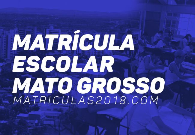 Matrícula Escolar MT 2018 Mato Grosso