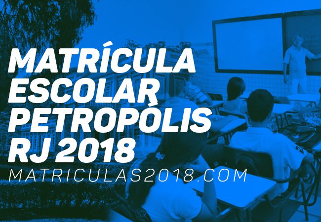 Matrícula Escolar Petrópolis RJ 2018